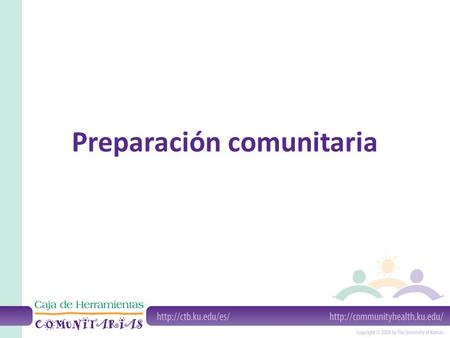 Preparación comunitaria. ¿Qué es la preparación comunitaria? La preparación comunitaria es el grado de preparación que tiene la comunidad para enfrentar.