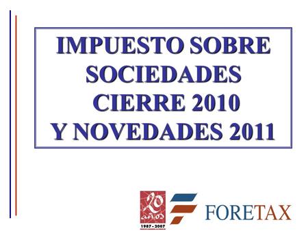 IMPUESTO SOBRE SOCIEDADES CIERRE 2010 CIERRE 2010 Y NOVEDADES 2011.