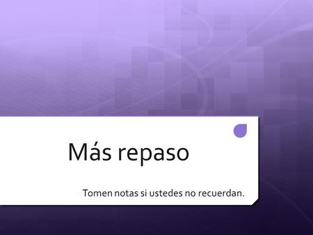Más repaso Tomen notas si ustedes no recuerdan.. Ser vs. Estar  SER P- possession O- origin P- personality N- nationality T- time O- occupation P- physical.