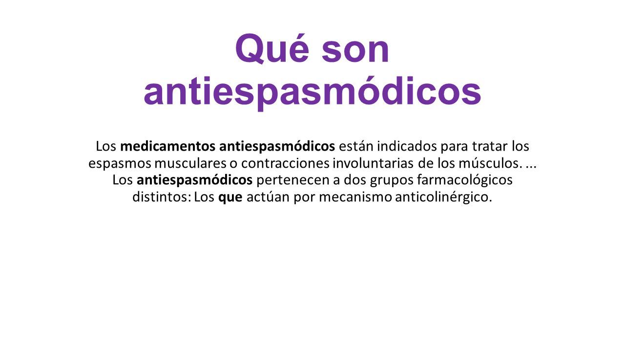 Qué son antiespasmódicos Los medicamentos antiespasmódicos están indicados  para tratar los espasmos musculares o contracciones involuntarias de los  músculos ppt descargar