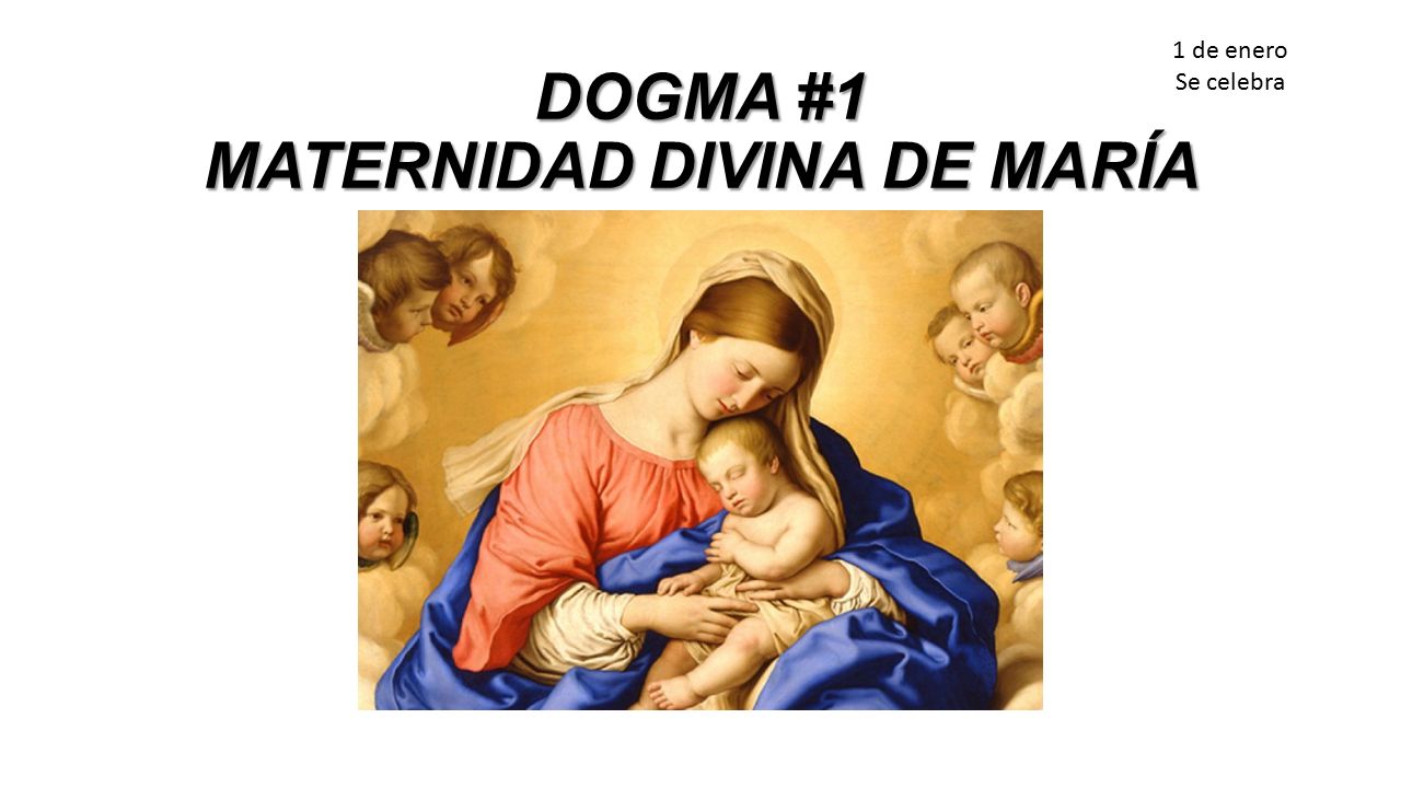 DOGMA #1 MATERNIDAD DIVINA DE MARÍA 1 de enero Se celebra. - ppt descargar
