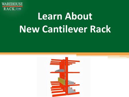 Learn About New Cantilever Rack. Nowadays storage business has a trend of changing storage technologies. Warehouse Rack analyzes all new technologies.