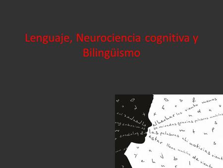 Lenguaje, Neurociencia cognitiva y Bilingüismo. Lenguaje La idea de que el lenguaje humano es controlado por hemisferio cerebral izquierdo. 1860 Doctor.