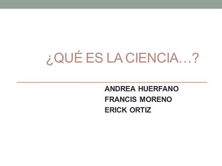 ANDREA HUERFANO FRANCIS MORENO ERICK ORTIZ