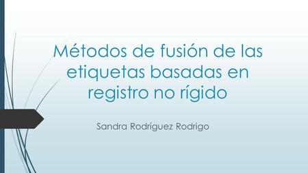 Métodos de fusión de las etiquetas basadas en registro no rígido
