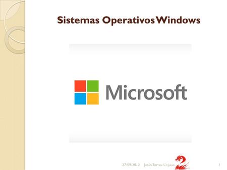 Sistemas Operativos Windows 27/09/20121Jesús Torres Cejudo.