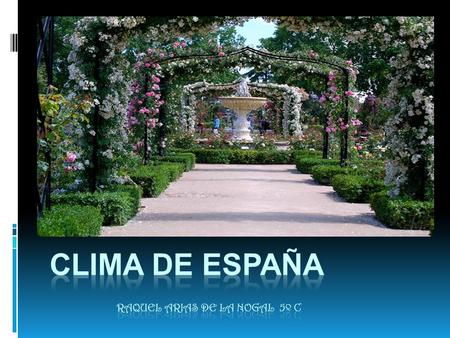 CLIMA DE ESPAÑA Raquel arias de la nogal 5º c