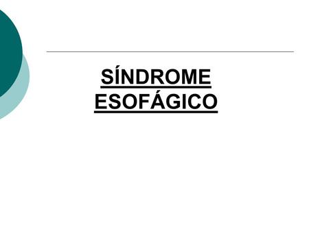 SÍNDROME ESOFÁGICO.