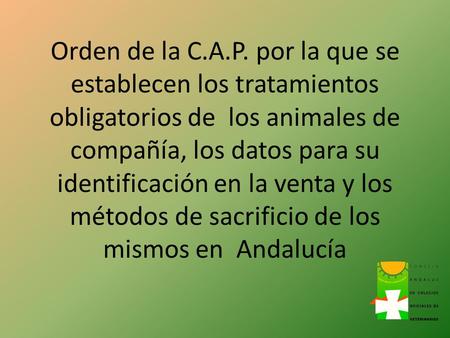 Orden de la C.A.P. por la que se establecen los tratamientos obligatorios de los animales de compañía, los datos para su identificación en la venta y.