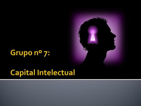 Grupo nº 7: Capital Intelectual