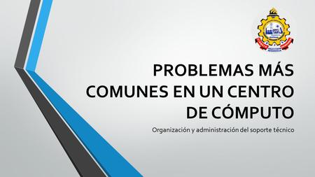 PROBLEMAS MÁS COMUNES EN UN CENTRO DE CÓMPUTO