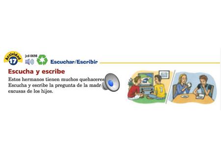 Respuestas —Hijos, ¿están haciendo sus quehaceres? —Un momento. Estamos jugando videojuegos. —No puedo. Estoy escribiendo un cuento. —Lo siento. Estoy.