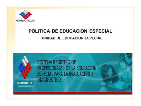 1 POLITICA DE EDUCACION ESPECIAL UNIDAD DE EDUCACION ESPECIAL.
