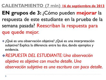 EN grupos de 3: ¿Cómo pueden mejorar la respuesta de este estudiante en la prueba de la semana pasada? Reescriban la respuesta para que quede mejor. 