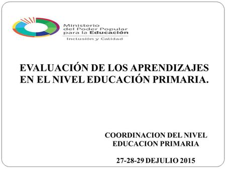 EVALUACIÓN DE LOS APRENDIZAJES EN EL NIVEL EDUCACIÓN PRIMARIA.