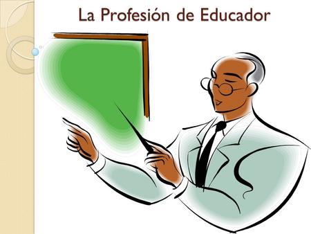 La Profesión de Educador