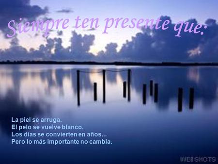 Siempre ten presente que: