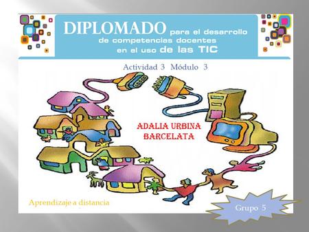 Adalia Urbina Barcelata Grupo 5 Actividad 3 Módulo 3 Aprendizaje a distancia.