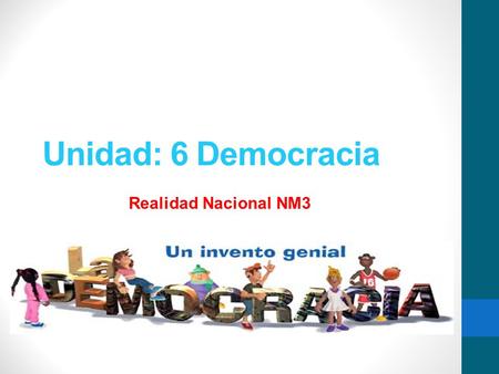 Unidad: 6 Democracia Realidad Nacional NM3.