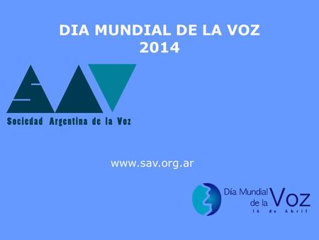 DIA MUNDIAL DE LA VOZ 2014 www.sav.org.ar.