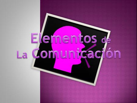 Elementos de La Comunicación.
