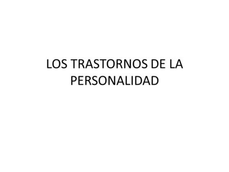 LOS TRASTORNOS DE LA PERSONALIDAD