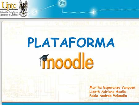 PLATAFORMA Martha Esperanza Yanquen Lizeth Adriana Acuña Paola Andrea Velandia.