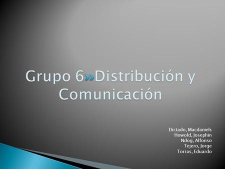 Dictado, Macdaniels Howold, Josephin Ndog, Alfonso Tejero, Jorge Torras, Eduardo.