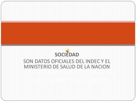SOCIEDAD SON DATOS OFICIALES DEL INDEC Y EL MINISTERIO DE SALUD DE LA NACION En la Argentina, por cada dos nacimientos hay un aborto.