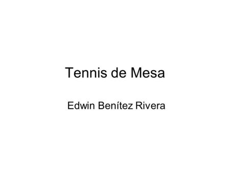 Tennis de Mesa Edwin Benítez Rivera.