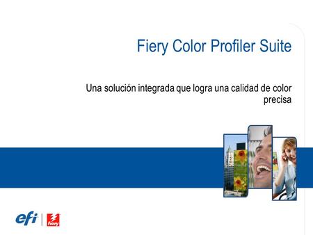 Fiery Color Profiler Suite Una solución integrada que logra una calidad de color precisa.