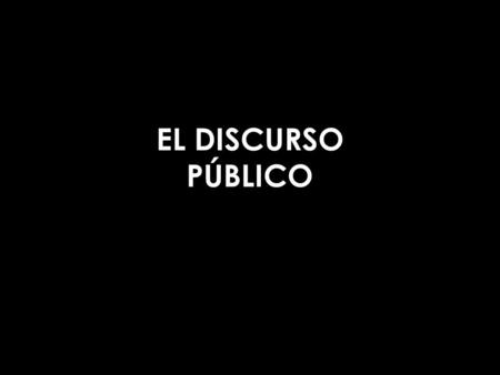 EL DISCURSO PÚBLICO.