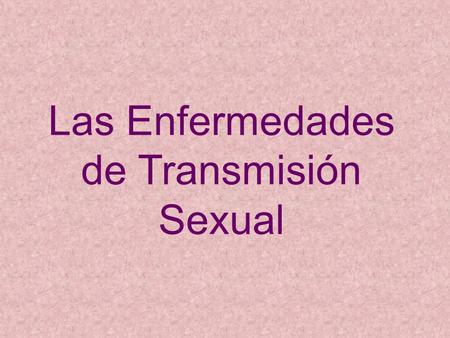 Las Enfermedades de Transmisión Sexual