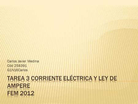 Tarea 3 corriente eléctrica y ley de ampere FEM 2012