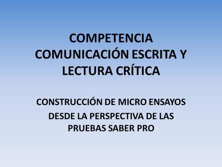 COMPETENCIA COMUNICACIÓN ESCRITA Y LECTURA CRÍTICA