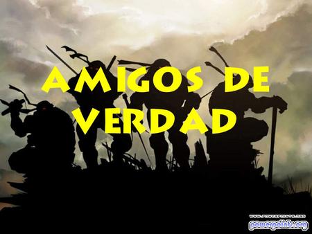 AMIGOS DE VERDAD ¿Quién de nosotros no ha recibido un cariñoso mensaje de un amigo por e-mail?