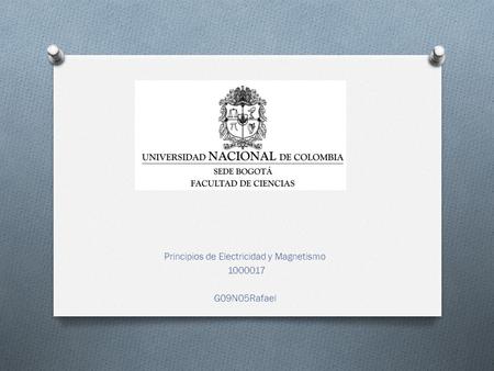 Principios de Electricidad y Magnetismo 1000017 G09N05Rafael.