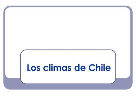 Los climas de Chile.