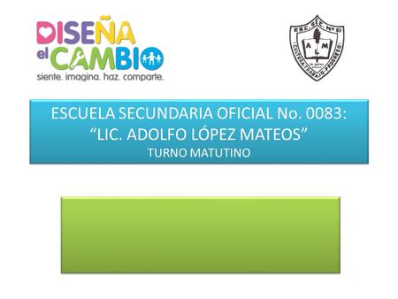 ESCUELA SECUNDARIA OFICIAL No. 0083: “LIC