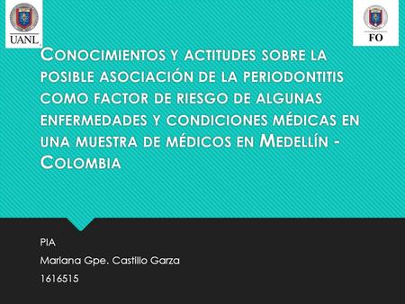 C ONOCIMIENTOS Y ACTITUDES SOBRE LA POSIBLE ASOCIACIÓN DE LA PERIODONTITIS COMO FACTOR DE RIESGO DE ALGUNAS ENFERMEDADES Y CONDICIONES MÉDICAS EN UNA MUESTRA.