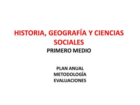 HISTORIA, GEOGRAFÍA Y CIENCIAS SOCIALES PRIMERO MEDIO