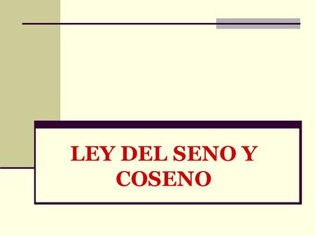 LEY DEL SENO Y COSENO.