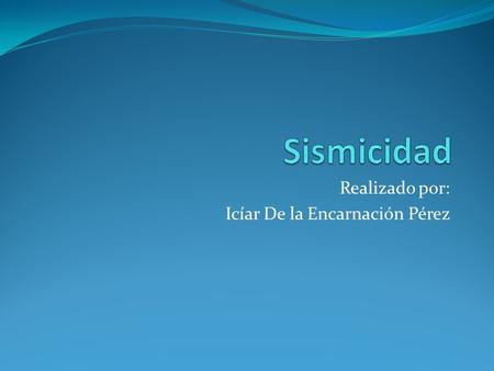 Realizado por: Icíar De la Encarnación Pérez