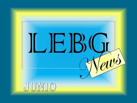 LEBG News. INSTRUCCIONES: Para un mayor disfrute del periódico interactué en él dando clic en los hipervínculos, tanto para avanzar como para regresar.
