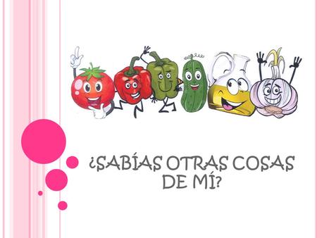 ¿SABÍAS OTRAS COSAS DE MÍ?. PIMIENTO En la antigüedad, me usaban junto con veneno en las flechas para cazar. También soy aconsejable para que me tomen.