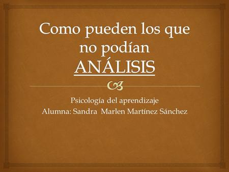 Psicología del aprendizaje Alumna: Sandra Marlen Martínez Sánchez.