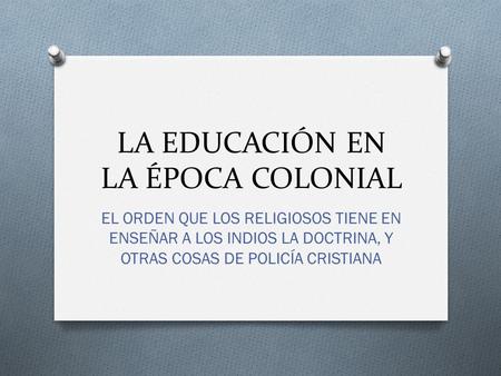 LA EDUCACIÓN EN LA ÉPOCA COLONIAL
