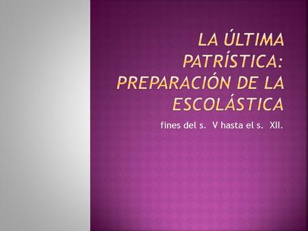 LA ÚLTIMA PATRÍSTICA: Preparación de la Escolástica
