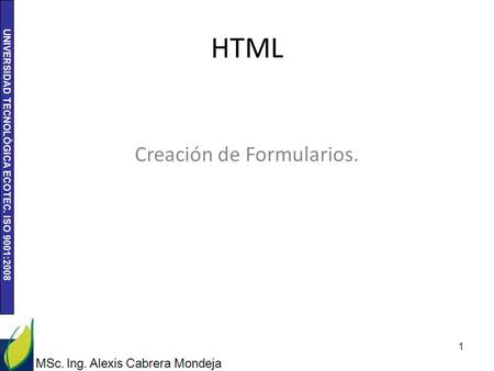 HTML Creación de Formularios.. Diseñar es una actividad abstracta que implica programar, proyectar, traducir lo invisible en visible, comunicar. Jorge.