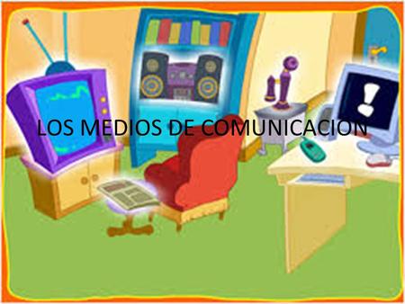 LOS MEDIOS DE COMUNICACION